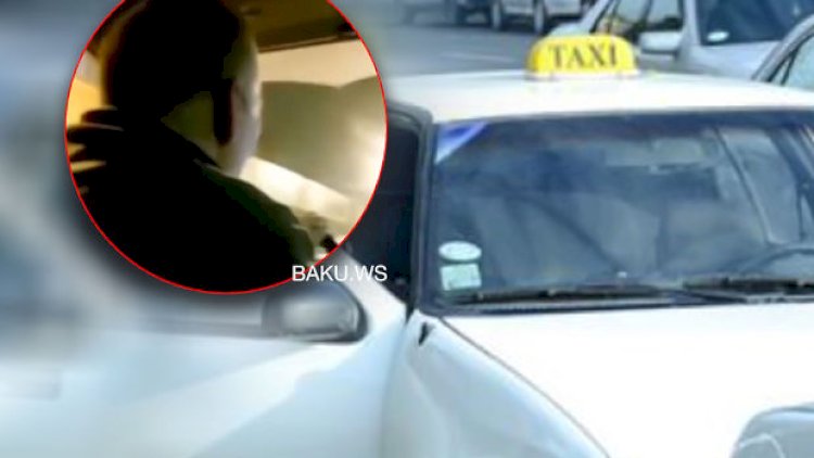    Bakıda xanım sərnişinə qarşı əxlaqsızlıq edən taksi sürücüsü saxlanıldı   