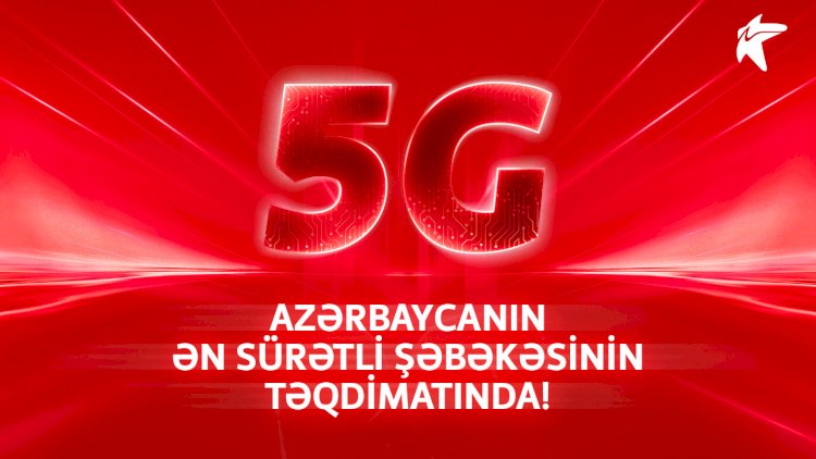    5G Azərbaycanın ən sürətli şəbəkəsinin təqdimatında!    