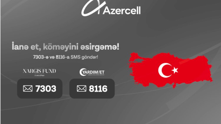    Azercell-dən Türkiyəyə dəstək məqsədilə ianə imkanı yaardıb    