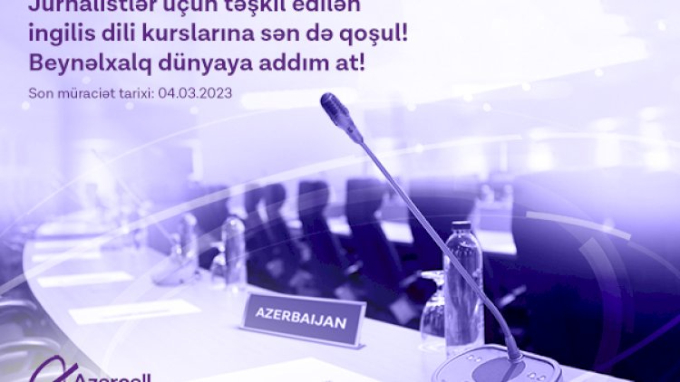    Azercell jurnalistləri növbəti ingilis dili kurslarına dəvət edir   