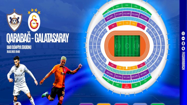    “Qarabağ” - “Qalatasaray” matçının biletləri satışa çıxarılır - QİYMƏT   