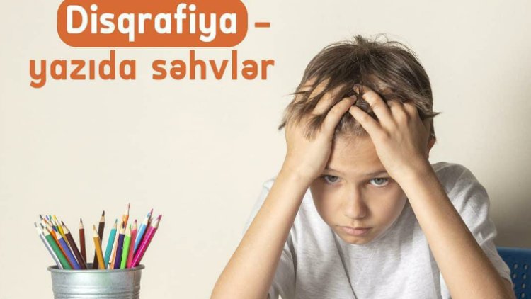    Məktəbyaşlı uşaqlarda disqrafiya problemi və onun korreksiyya üsulları   