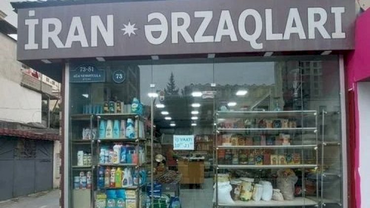    Azərbaycanda İran mağazaları bağlanacaq?   