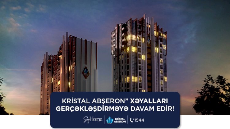    “Kristal Abşeron” xəyalları gerçəkləşdirməyə davam edir!   