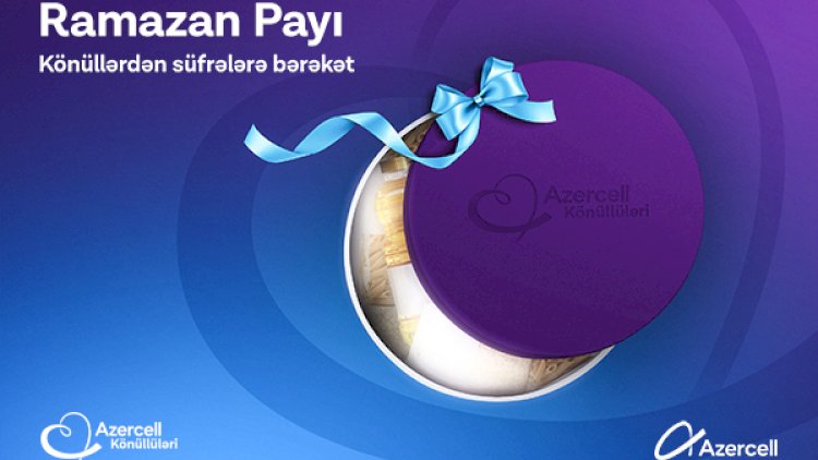    “Azercell Könüllüləri”ndən Ramazan ayı münasibətilə növbəti xeyriyyə aksiyası    