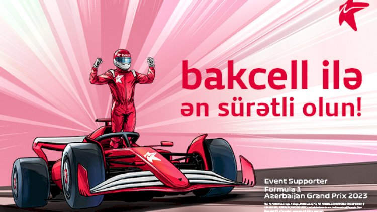    “Bakcell”dən Formula 1 yarışlarına bilet!    