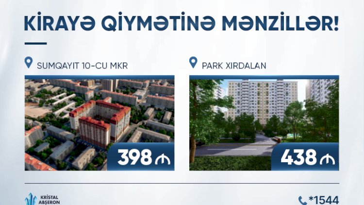    “Kristal Abşeron”dan kirayə qiymətinə mənzil təklifi   