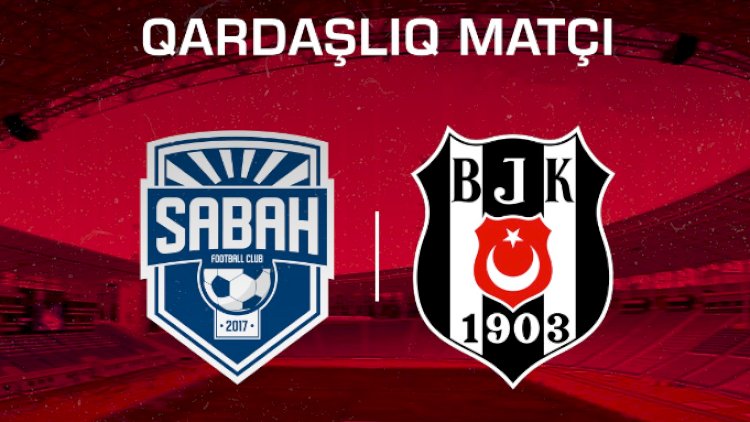    “Sabah” - “Beşiktaş” matçının başlama saatı açıqlandı   