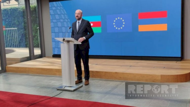    “Azərbaycan və Ermənistan liderləri münasibətləri normallaşdırmaq istəyirlər” - Şarl Mişel   