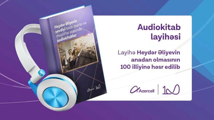    “Azercell Telekom” Heydər Əliyevin ən sevdiyi kitabları audio və elektron formatlarda təqdim etdi   