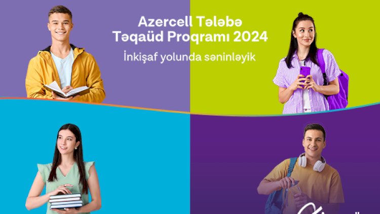    Azercell “Tələbə Təqaüdü Proqramı 2024” üçün qeydiyyatı açıq elan edir   