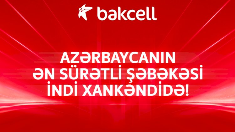    “Bakcell“ Xankəndidə fəaliyyətə başladı   