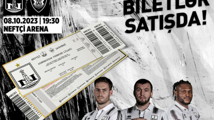    “Neftçi” - “Qarabağ” matçının biletləri satışa çıxarıldı   