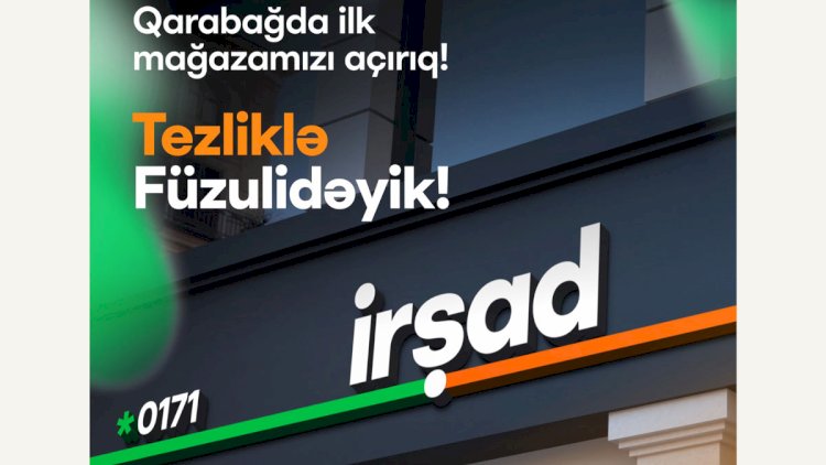    Qarabağda ilk elektronika və məişət texnikası mağazasını İrşad açır –   Yeni vakansiyalar var!