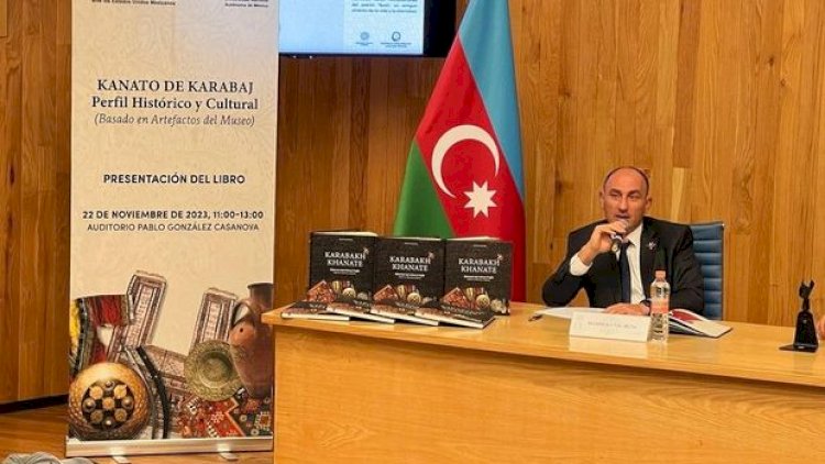    Meksikada “Qarabağ xanlığı: Tarixi və mədəni kimlik” kitabının təqdimatı keçirildi   