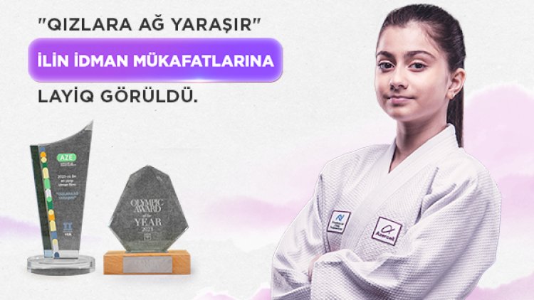    “Azercell”in “Qızlara ağ yaraşır“ layihəsi ilin idman mükafatlarına  layiq görüldü   