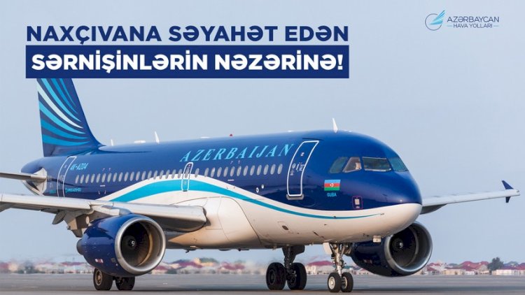    Naxçıvana getmək istəyənlərin NƏZƏRİNƏ   