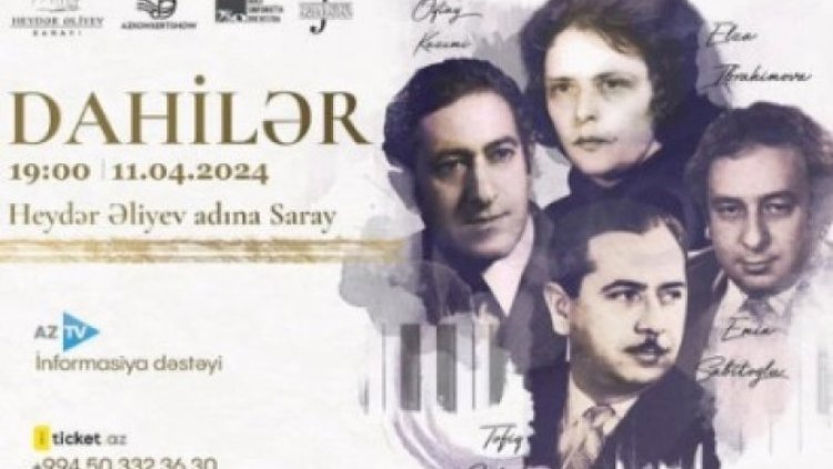    Heydər Əliyev Sarayında “Dahilər” adlı konsert proqramı təqdim olunacaq   