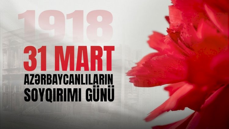    Azərbaycanlılara qarşı soyqırımından 106 il ötür   