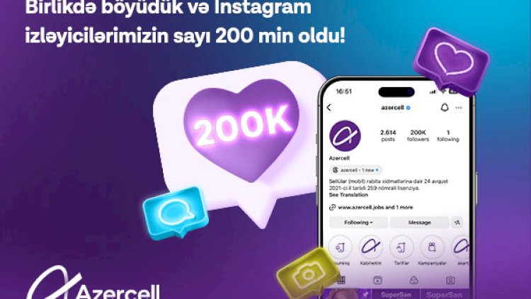    Azercell-in Instagram izləyicilərinin sayı 200 000 oldu!   