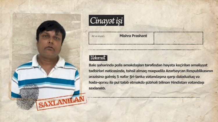   Bakıda dələduzluq edən Hindistan vətəndaşı saxlanıldı   