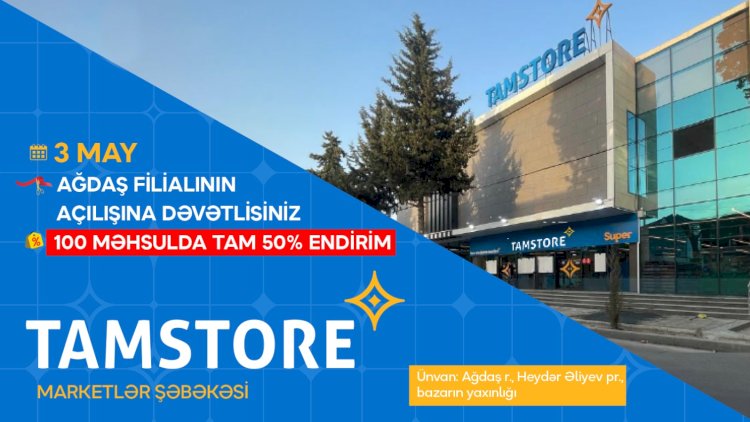    Tamstore Ağdaşda ilk mağazasını açdı - Açılışa özəl 100 məhsulda 50% endirim   