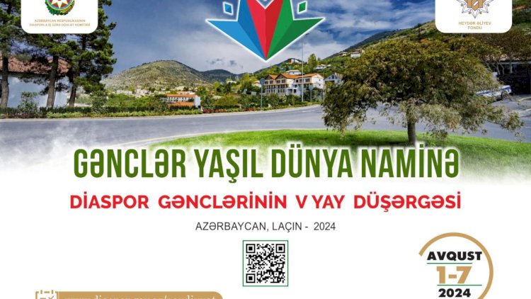    “Gənclər Yaşıl Dünya Naminə” - Diaspor Gənclərinin V Yay Düşərgəsi keçiriləcək   