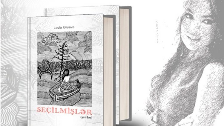    Leyla Əliyevanın “Seçilmişlər” kitabı nəşr olundu   