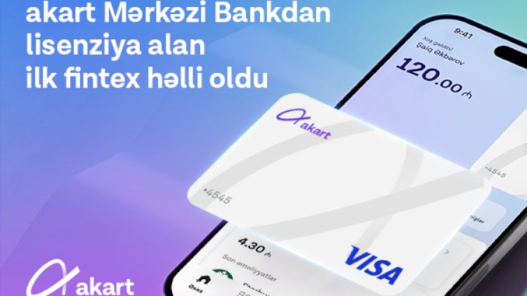    “akart” Mərkəzi Bankdan lisenziya alan ilk fintex həlli oldu   