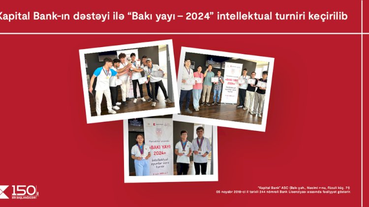    Kapital Bank-ın dəstəyi ilə “Bakı Yayı-2024” turniri keçirilib    