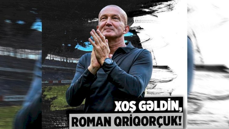    Roman Qriqorçuk “Neftçi”nin baş məşqçisi təyin edildi   