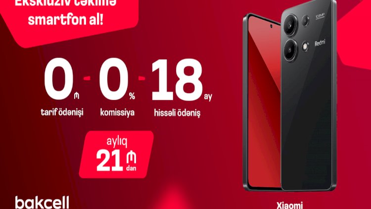    “Bakcell”dən eksklüziv təkliflə smartfon al   
