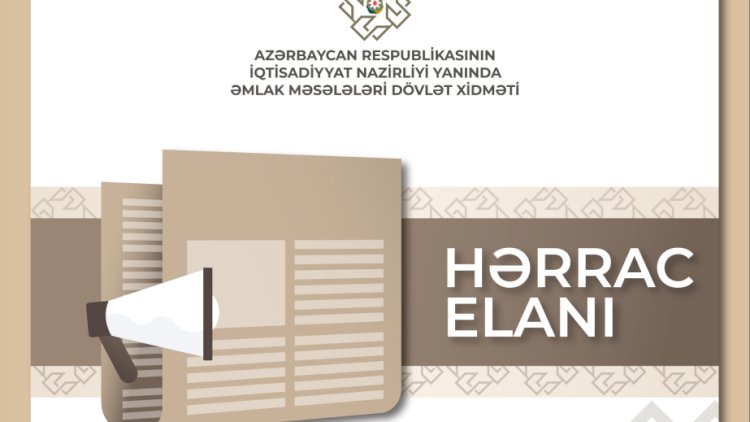    40 dövlət əmlakı hərraca çıxarılır   