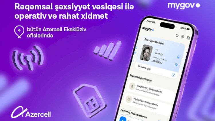    “Azercell”in ofislərində rəqəmsal şəxsiyyət vəsiqəsinin tanınması təmin edilib    