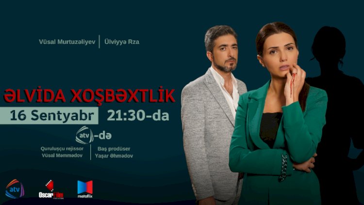    ATV-də “Əlvida, xoşbəxtlik” başlayır – VİDEO   