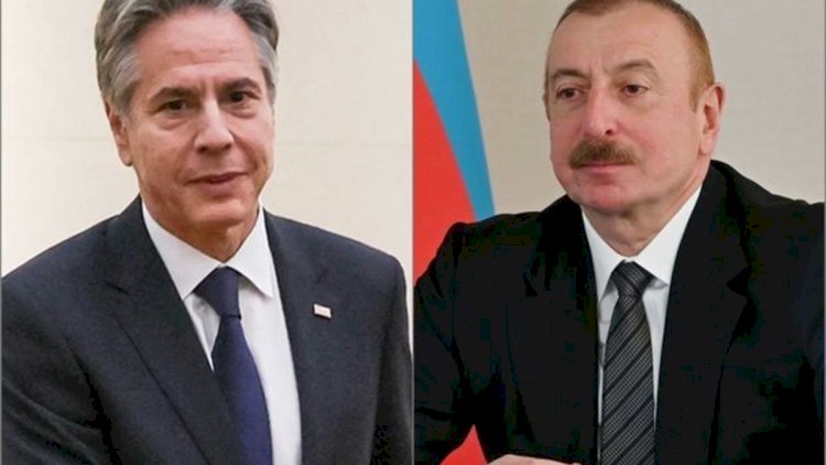    Blinken İlham Əliyevə zəng etdi - Mühüm müzakirə   