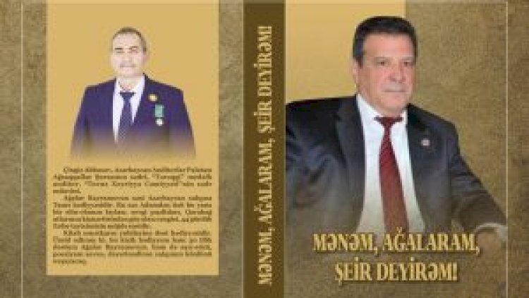    “Mənəm, Ağalaram, şeir deyirəm” adlı kitab işıq üzü gördü   