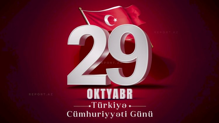    Türkiyə Cümhuriyyətinin qurulmasının 101 illiyidir   