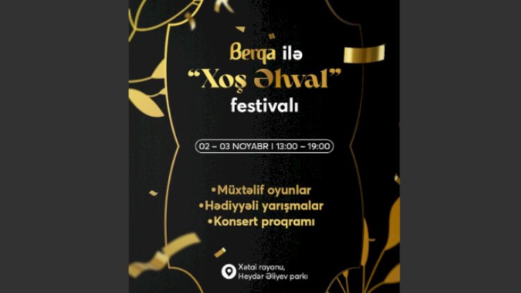    “Berqa” “Xoş əhval” festivalı ilə görüşünüzə gəlir   
