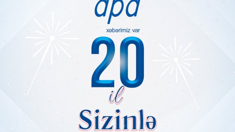   APA-nın 20 yaşı tamam oldu - TƏBRİK   