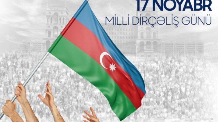    17 noyabr Azərbaycanda Milli Dirçəliş Günüdür   