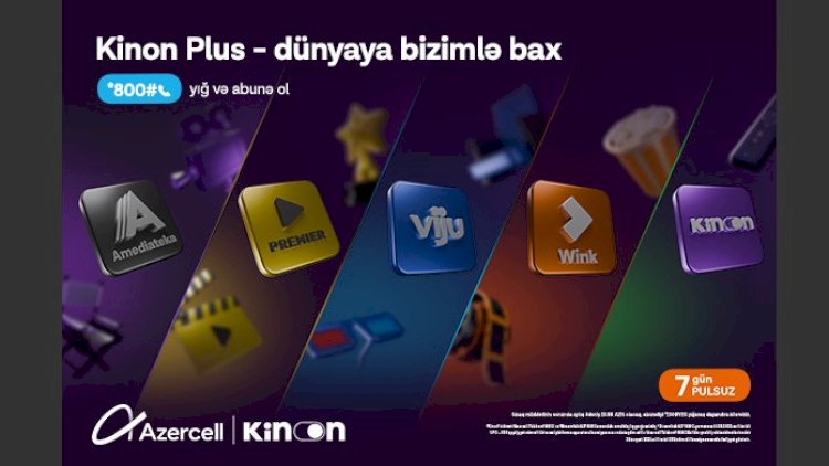    Azercell ilə “Kinon Plus”-dan   7 gün pulsuz istifadə imkanı! 