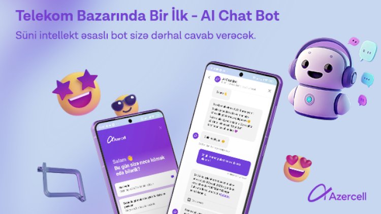    Azercell süni zəka texnologiyasına əsaslanan “AI Chat Bot” xidmətini təqdim edir   