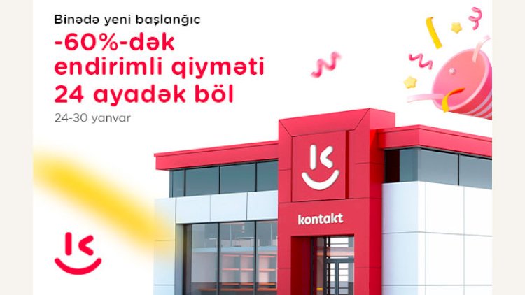    “Kontakt”ın Binə mağazası artıq yeni ünvanda – AÇILIŞA ÖZƏL 60%-DƏK ENDİRİM   