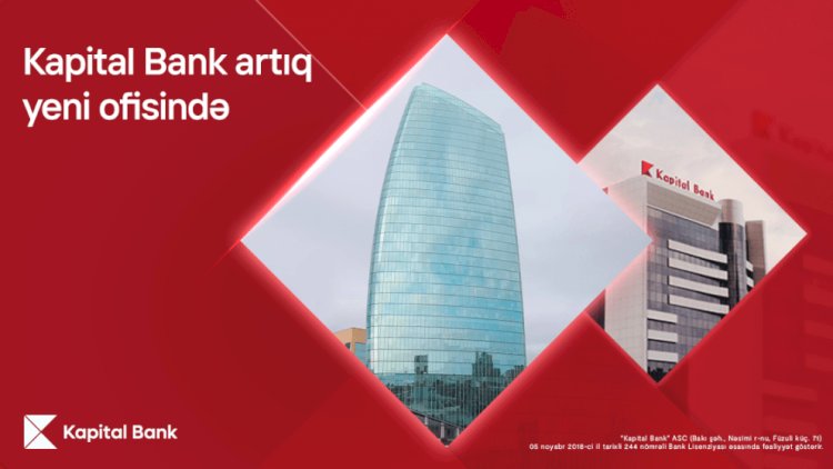    Kapital Bank-ın baş ofisi artıq yeni ünvanda   