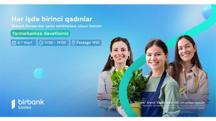    Birbank Biznes-dən “Hər İşdə Birinci Qadınlar” yarmarkası   