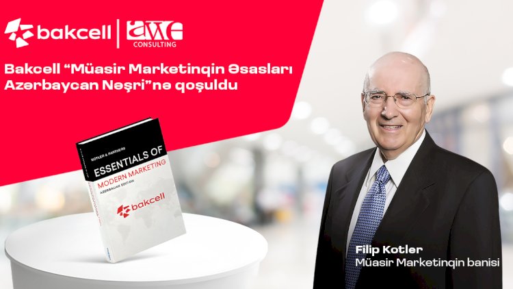    “Bakcell” “Müasir Marketinqin Əsasları Azərbaycan Nəşri”nə qoşulub   