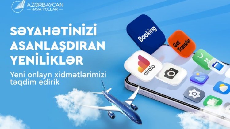    AZAL sərnişinlərin rahatlığını artırmaq üçün yeni onlayn xidmətlər təqdim edir   