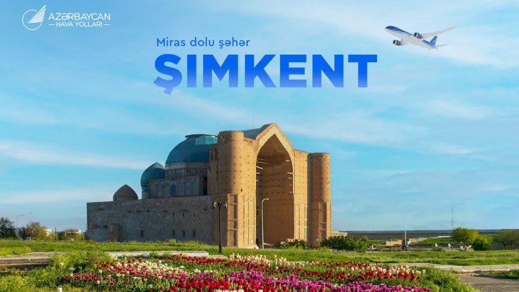    AZAL-dan yeni istiqamət: Şımkentə birbaşa uçuşlar    