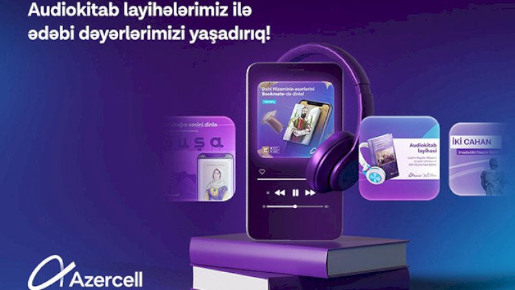    “Azercell” audiokitabları hər kəs üçün əlçatan edir!   